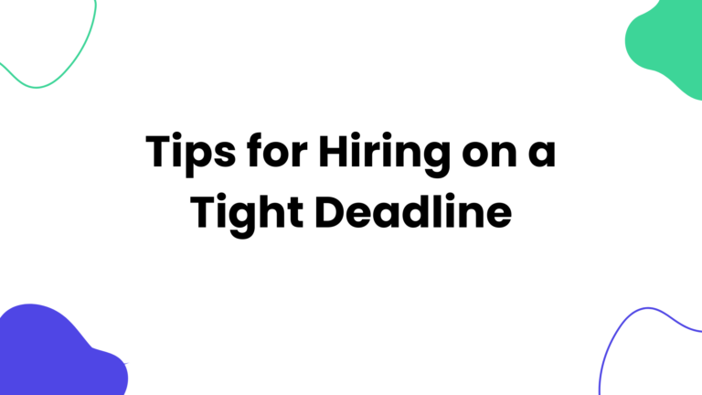 Tips for Hiring on a Tight Deadline