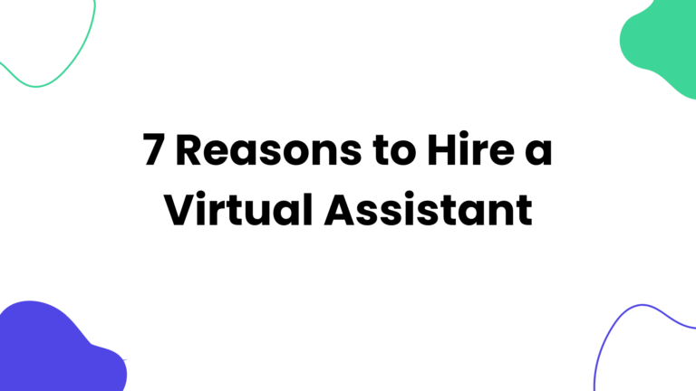 7 Reasons to Hire a Virtual Assistant