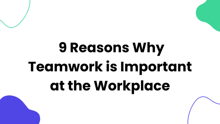9 Reasons Why Teamwork is Important at the Workplace