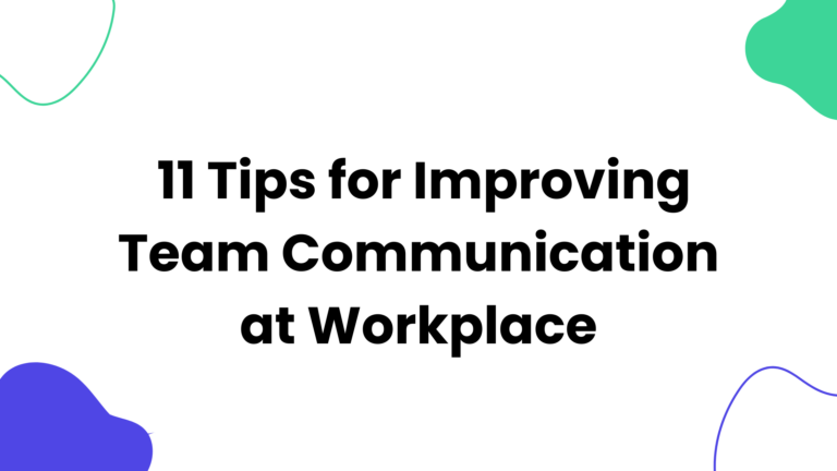 11 Tips for Improving Team Communication at Workplace