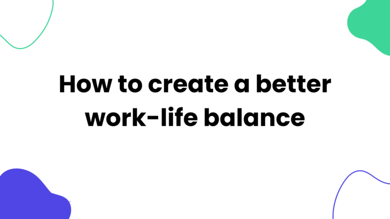 How to create a better work-life balance