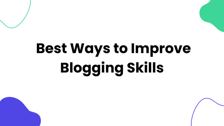 Best Ways to Improve Blogging Skills