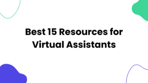 Best 15 Resources for Virtual Assistants